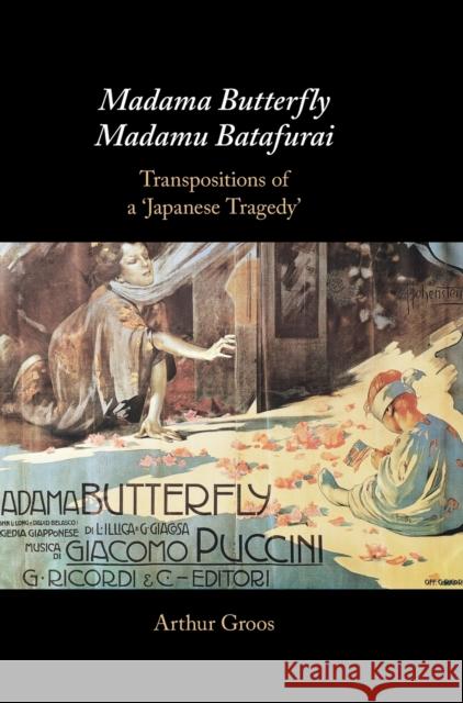 Madama Butterfly/Madamu Batafurai: Transpositions of a 'Japanese Tragedy' Groos, Arthur 9781009250672 Cambridge University Press - książka