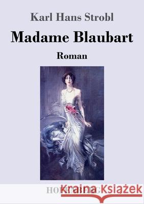 Madame Blaubart: Roman Karl Hans Strobl 9783743740631 Hofenberg - książka