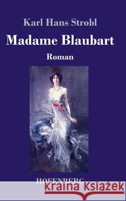 Madame Blaubart: Roman Karl Hans Strobl 9783743740648 Hofenberg - książka