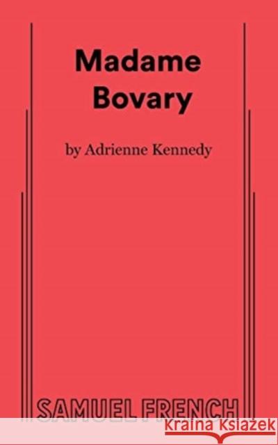 Madame Bovary Adrienne Kennedy 9780573703966 Samuel French Ltd - książka