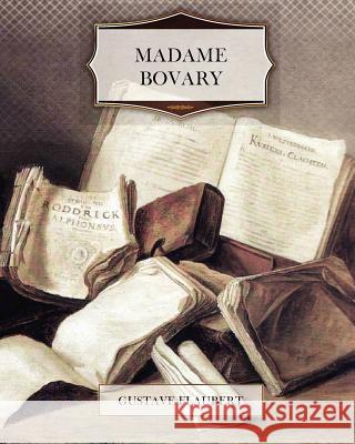 Madame Bovary Gustave Flaubert 9781466210301 Createspace - książka