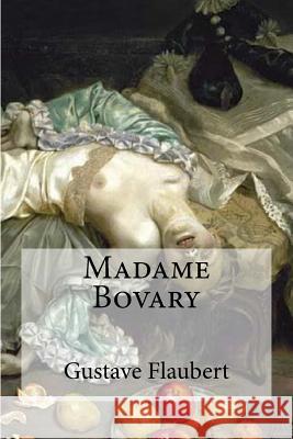 Madame Bovary Gustave Flaubert Edibooks                                 Eleanor Mar 9781533158024 Createspace Independent Publishing Platform - książka