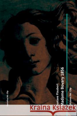 Madame Bovary 1856 Gustave Flaubert Ruben Fresneda Iris Verdejo 9781500877453 Createspace - książka