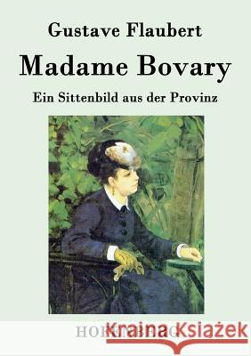 Madame Bovary: Ein Sittenbild aus der Provinz Gustave Flaubert 9783843040754 Hofenberg - książka