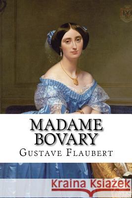 Madame Bovary Gustave Flaubert Gustave Flaubert Eleanor Marx-Aveling Paula Benitez 9781541174252 Createspace Independent Publishing Platform - książka
