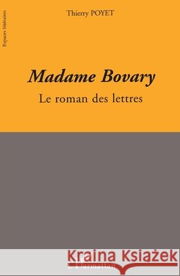 Madame Bovary: Le roman des lettres Poyet Thierry                            9782296042148 Editions L'Harmattan - książka
