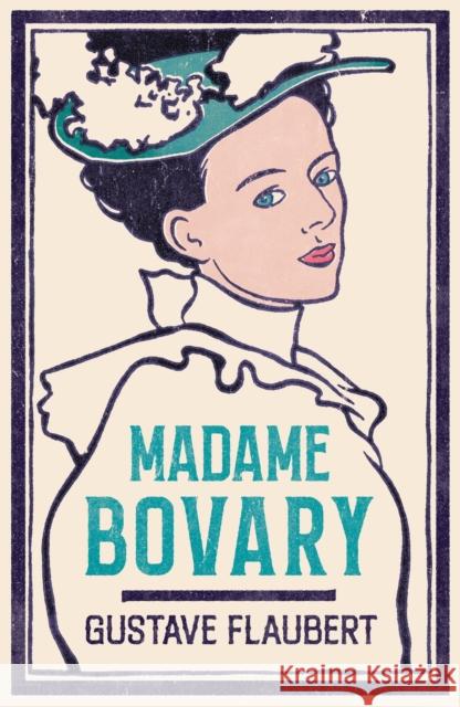 Madame Bovary: Newly Translated and Annotated (Alma Classics Evergreens) Gustave Flaubert 9781847493224 Alma Books Ltd - książka