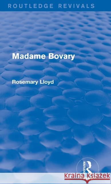 Madame Bovary (Routledge Revivals) Rosemary Lloyd   9781138799349 Taylor and Francis - książka