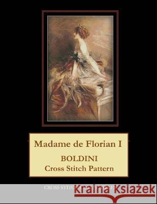 Madame de Florian I: Boldini Cross Stitch Pattern Cross Stitch Collectibles Kathleen George  9798398835236 Independently Published - książka