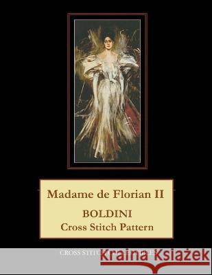 Madame de Florian II: Boldini Cross Stitch Pattern Cross Stitch Collectibles Kathleen George  9798398958669 Independently Published - książka