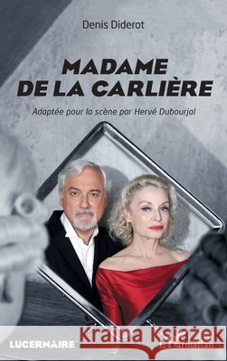 Madame de La Carlière: Adaptée pour la scène par Hervé Dubourjal Dubourjal Herve 9782343180892 Editions L'Harmattan - książka