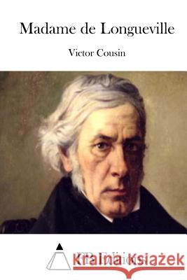 Madame de Longueville Victor Cousin Fb Editions 9781512050097 Createspace - książka