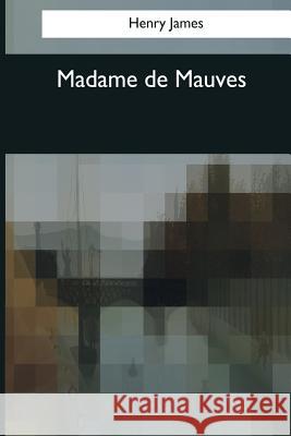 Madame de Mauves Henry James 9781544087627 Createspace Independent Publishing Platform - książka