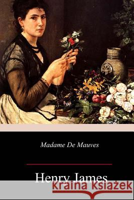 Madame De Mauves James, Henry 9781985749252 Createspace Independent Publishing Platform - książka
