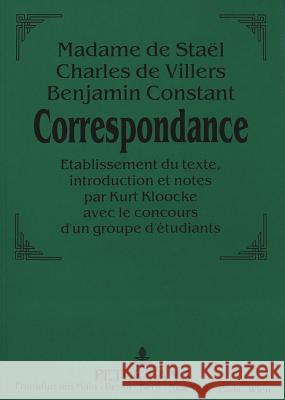 Madame de Stael - Charles de Villers - Benjamin Constant: . Correspondance.: Etablissement Du Texte, Introduction Et Notes Par Kurt Kloocke Avec Le Co Stael 9783631461075 Peter Lang Gmbh, Internationaler Verlag Der W - książka