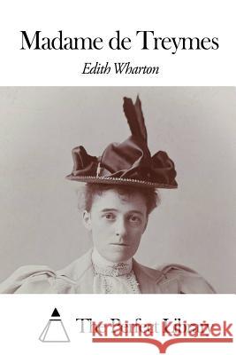 Madame de Treymes Edith Wharton The Perfect Library 9781507799918 Createspace - książka