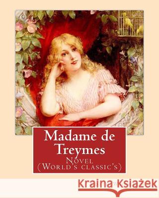 Madame de Treymes. By: Edith Wharton (illustrated): Novel (World's classic's) Wharton, Edith 9781542409926 Createspace Independent Publishing Platform - książka