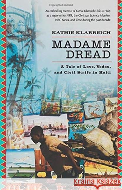 Madame Dread: A Tale of Love, Vodou, and Civil Strife in Haiti Kathie Klareich Kathie Klarreich 9781560257806 Nation Books - książka