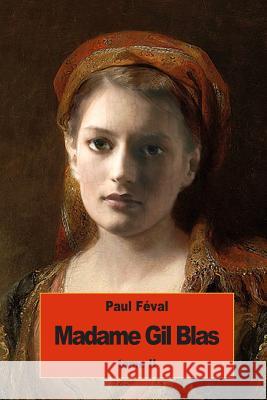 Madame Gil Blas: Tome II Paul Feval 9781535453936 Createspace Independent Publishing Platform - książka