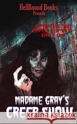Madame Gray's Creep Show Gerri R Gray, Norris Black, Carlton Herzog 9781953905000 Hellbound Books Publishing - książka