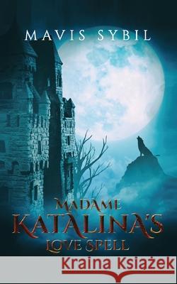 Madame Katalina's Love Spell Mavis Sybil 9781087968193 Dtm Publishing LLC - książka