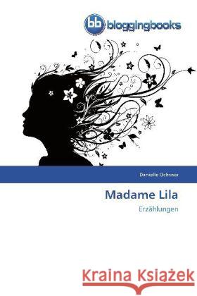 Madame Lila : Erzählungen Ochsner, Danielle 9783841770929 Bloggingbooks - książka