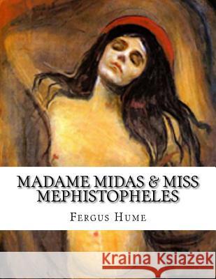 Madame Midas & Miss Mephistopheles Fergus Hume 9781975726959 Createspace Independent Publishing Platform - książka