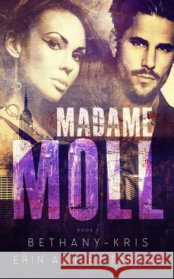 Madame Moll Erin Ashley Tanner, Bethany-Kris 9781988197449 Bethany-Kris - książka