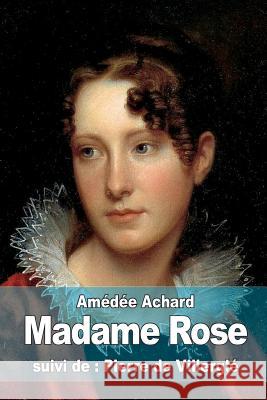 Madame Rose: suivi de: Pierre de Villerglé Achard, Amedee 9781512080452 Createspace - książka