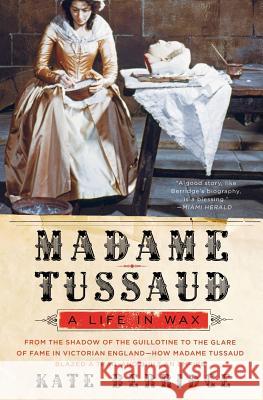 Madame Tussaud: A Life in Wax Kate Berridge 9780060528485 Harper Perennial - książka