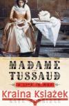 Madame Tussaud: A Life in Wax Kate Berridge 9780060528485 Harper Perennial