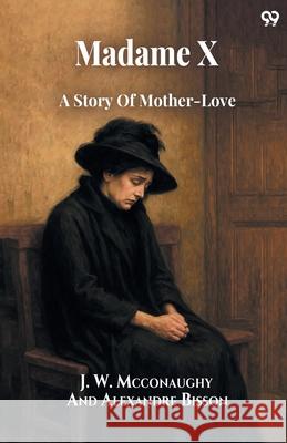 Madame X A Story Of Mother-Love J. W. Bisson Alexandre McConaughy 9789371469593 Double 9 Books - książka