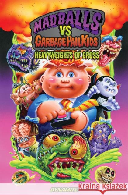 Madballs vs Garbage Pail Kids: Heavyweights of Gross Sholly Fisch 9781524123055 Dynamite Entertainment - książka