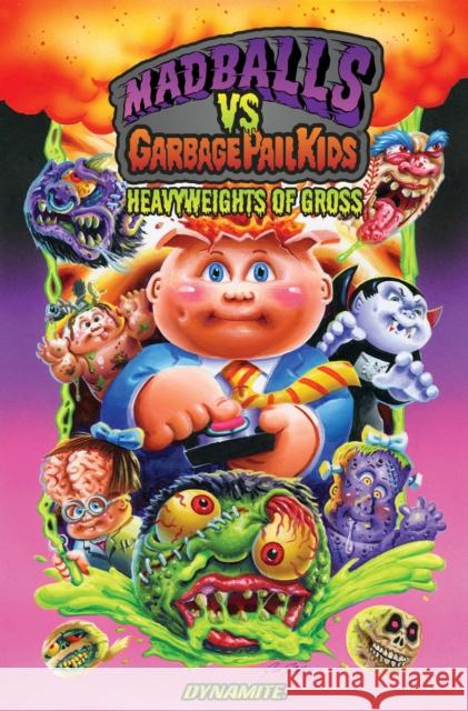 Madballs vs Garbage Pail Kids: Heavyweights of Gross HC Sholly Fisch 9781524123673 Dynamite Entertainment - książka