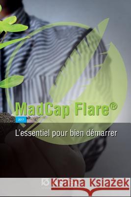 MadCap Flare: L'essentiel pour bien démarrer Vanderschueren, Andre 9781546915829 Createspace Independent Publishing Platform - książka