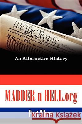 Madder N Hell.Org #3: An Alternative History Lobo 9781438900582 Authorhouse - książka