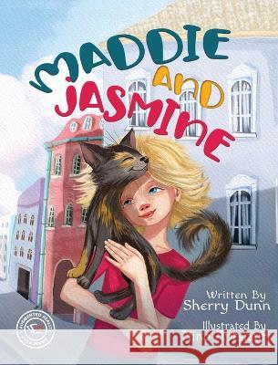 Maddie and Jasmine Sherry Dunn Nino Aptsiauri  9781774821916 Hasmark Publishing International - książka