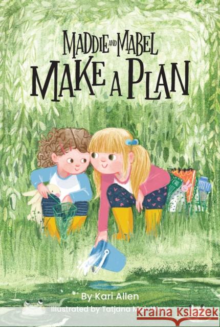 Maddie and Mabel Make a Plan: Book 4 Kari Allen Tatjana Mai-Wyss 9781638940241 Kind World Publishing - książka