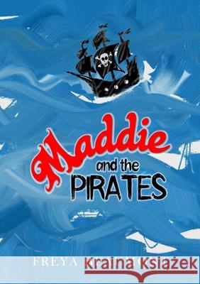 Maddie and the Pirates Freya Beaumont 9781716465130 Lulu.com - książka