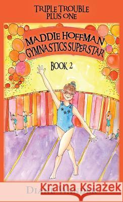 Maddie Hoffman Gymnastics Superstar: Triple Trouble Plus One Book 2 Diane C. Wander 9780997055849 Bridges to Better Learning - książka