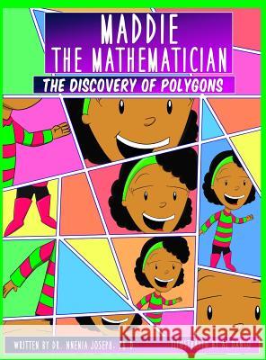 Maddie the Mathematician: The Discovery of Polygons Nnenia Joseph Al Danso 9781643165578 Nnenia Joseph - książka