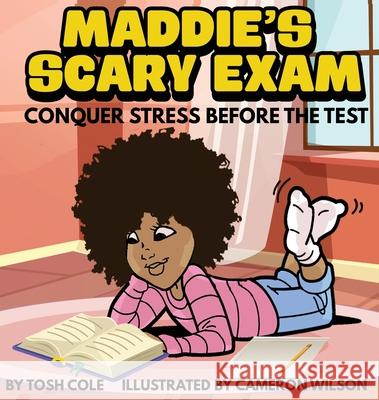 Maddie's Scary Exam: Conquer Stress Before the Test Tosh Cole Cameron Wilson Emphaloz Digital 9789444945856 Freight Broker My Way - książka