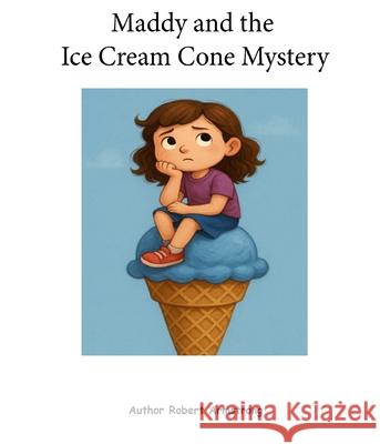 Maddy and the Ice Cream Cone Mystery Robert Armstrong Chat Gpt 9781635530230 Library User Group - książka