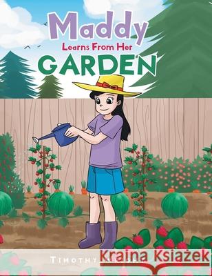 Maddy Learns from Her Garden Timothy Wright 9781098029920 Christian Faith Publishing, Inc - książka