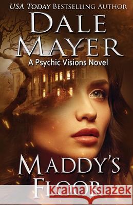 Maddy's Floor: A Psychic Visions Novel Dale Mayer 9781988315652 Valley Publishing Ltd. - książka