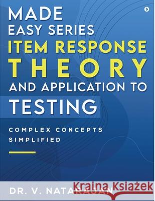 Made Easy Series - Item Response Theory and Application to Testing: Complex Concepts Simplified Dr V Natarajan 9781639045303 Notion Press - książka