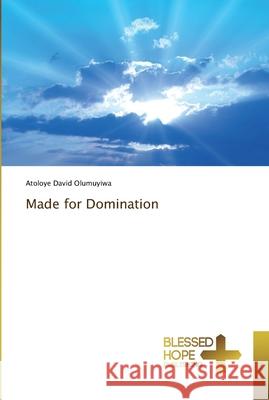 Made for Domination David Olumuyiwa, Atoloye 9786202477819 Blessed Hope Publishing - książka