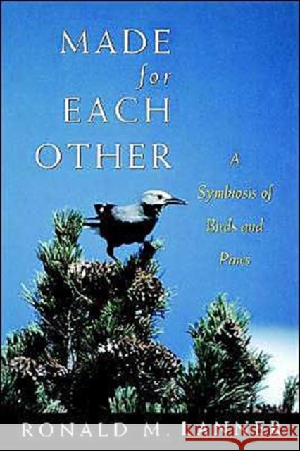 Made for Each Other: A Symbiosis of Birds and Pines Lanner, Ronald M. 9780195089035 Oxford University Press - książka