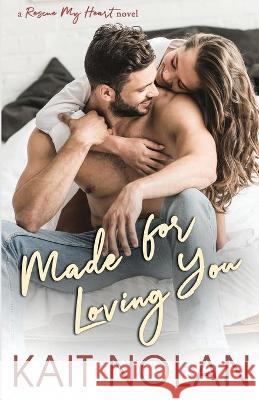 Made For Loving You Kait Nolan 9781648350221 Take the Leap Publishing - książka