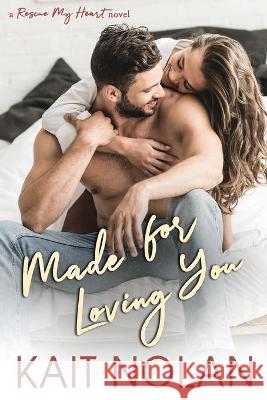 Made For Loving You Kait Nolan 9781648350238 Kait Nolan - książka